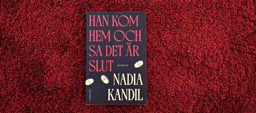 Recension av Nadia Kandils debutroman "han kom hem och sa det är slut"