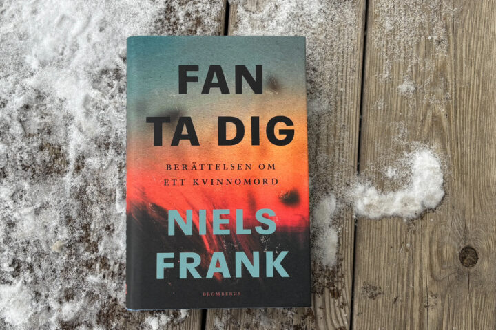 Recensin av Niels Franks bok "Fan ta dig : Berättelsen om ett kvinnomord"
